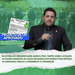 Mais segurança: Daniel Barros aprova projeto de lei para Guarda Municipal fazer rondas nos bairros