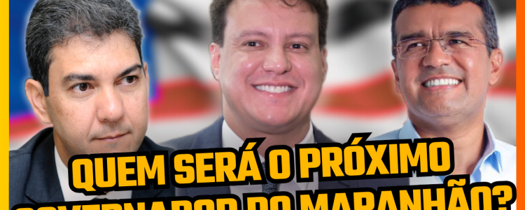 Entenda o cenário político no Maranhão para as eleições para governador em 2026